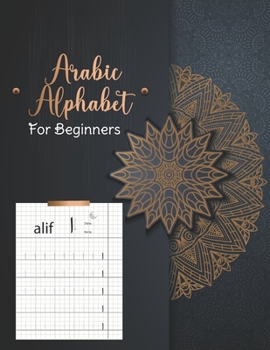 Paperback Arabic Alphabet For Beginners: Learn How to Write the Arabic Alphabet - Quick & Easy Guide Book