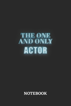 The One And Only Actor Notebook: 6x9 inches - 110 blank numbered pages - Greatest Passionate working Job Journal - Gift, Present Idea