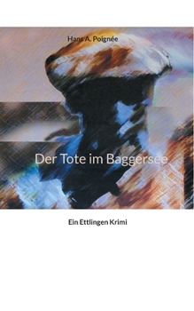 Paperback Der Tote im Baggersee: Ein Ettlingen Krimi [German] Book