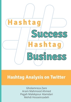 Paperback Hashtag Success Hashtag Business: Hashtag Analysis on Twitter Book