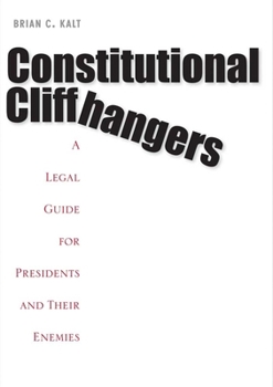 Hardcover Constitutional Cliffhangers: A Legal Guide for Presidents and Their Enemies Book