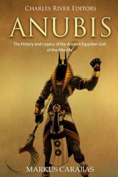 Paperback Anubis: The History and Legacy of the Ancient Egyptian God of the Afterlife Book