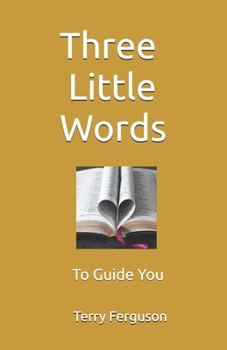 Paperback Three Little Words: To Guide You Book