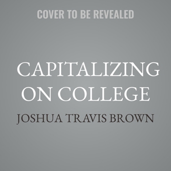 MP3 CD Capitalizing on College: How Higher Education Went from Mission Driven to Margin Obsessed Book