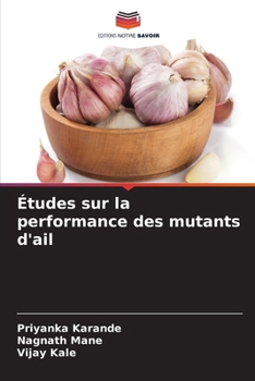 Études sur la performance des mutants d'ail (French Edition)