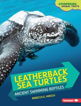 Library Binding Leatherback Sea Turtles: Ancient Swimming Reptiles Book