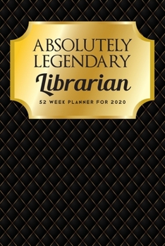 Paperback Absolutely Legendary Librarian: 52 Week Planner 2020 Book