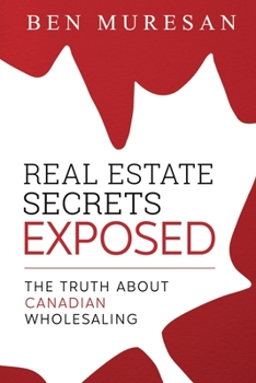 Paperback Real Estate Secrets Exposed: The Truth About Canadian Wholesaling Book
