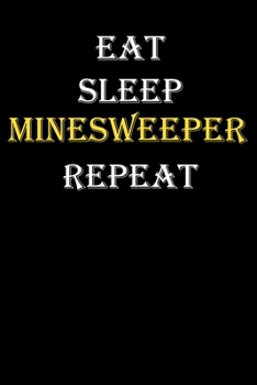 Eat,  Sleep,  Minesweeper , Repeat Journal: White Lined Notebook / Journal/ Dairy/ planner funny gift for every hobby meme lover, 120 Pages, 6x9, Soft Cover, Matte Finish