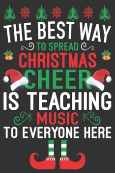 Paperback The best way to spread Christmas cheer is teaching music to everyone here: Merry Christmas Journal: Happy Christmas Xmas Organizer Journal Planner, Gi Book