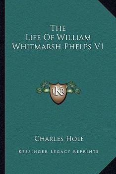 Paperback The Life Of William Whitmarsh Phelps V1 Book