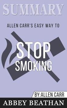 Paperback Summary of Allen Carr's Easy Way To Stop Smoking by Allen Carr Book