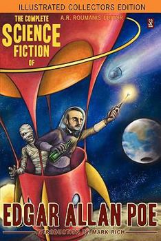 The Complete Science Fiction of Edgar Allan Poe (Illustrated Collectors Edition) (SF Classic) 1000 Copy Limited Edition