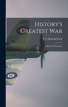 Hardcover History's Greatest War: a Pictorial Narrative Book