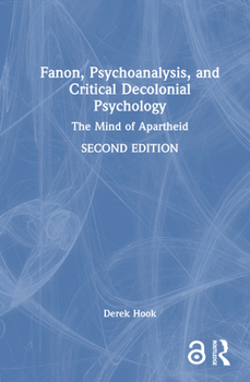 Fanon, Psychoanalysis and Critical Decolonial Psychology: The Mind of Apartheid