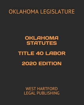 Paperback Oklahoma Statutes Title 40 Labor 2020 Edition: West Hartford Legal Publishing Book