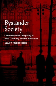 Hardcover Bystander Society: Conformity and Complicity in Nazi Germany and the Holocaust Book