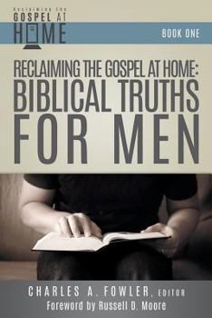 Paperback Reclaiming the Gospel at Home: Biblical Truths for Men Book