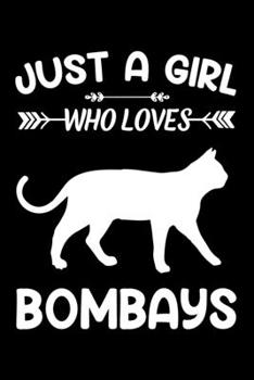 Just a girl who loves Bombays: Gift for Bombay Cat Lovers Diary | Blank Lined Notebook And Journal | 6x9 Inch 120 Pages White Paper