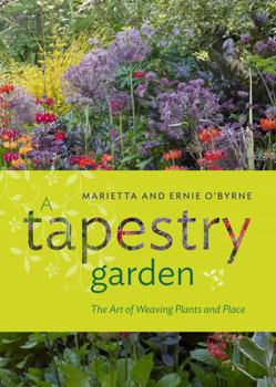 Hardcover A Tapestry Garden: The Art of Weaving Plants and Place Book