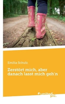 Paperback Zerstört mich, aber danach lasst mich geh'n [German] Book