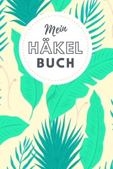 Mein Häkel Buch: Notizbuch und Planer für Häkelarbeiten und Strickereien - 110 Karierte Seiten im praktischen A5 Format - Häkel Zubehör (German Edition)