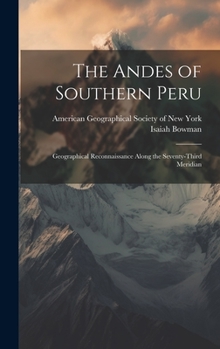 Hardcover The Andes of Southern Peru; Geographical Reconnaissance Along the Seventy-third Meridian Book