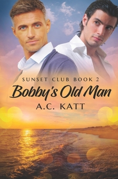 Bobby's Old Man - Book #2 of the Sunset Club