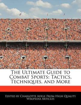 Paperback The Ultimate Guide to Combat Sports: Tactics, Techniques, and More Book