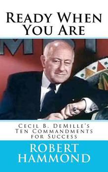 Paperback Ready When You Are: Cecil B. DeMille's Ten Commandments for Success Book