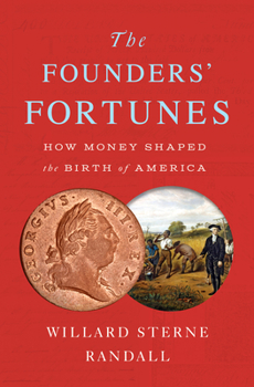 Hardcover The Founders' Fortunes: How Money Shaped the Birth of America Book