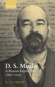Hardcover D. S. Mirsky: A Russian-English Life, 1890-1939 Book