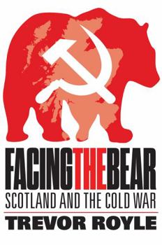 Hardcover Facing the Bear: Scotland and the Cold War Book