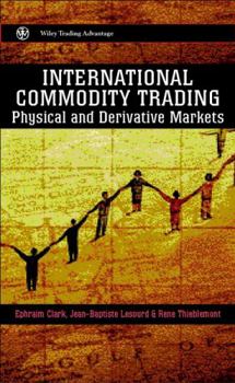 Hardcover International Commodity Trading: Physical and Derivative Markets Book