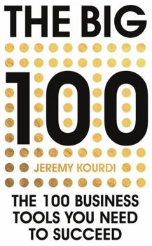 Hardcover The Big 100: The 100 Business Tools You Need to Succeed Book