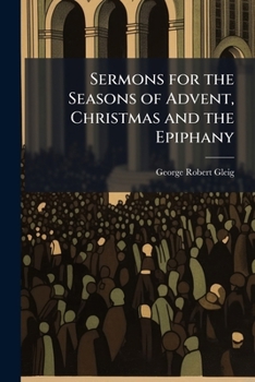 Sermons For The Seasons Of Advent, Christmas, And Epiphany