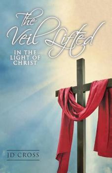 Paperback The Veil Lifted: In The Light Of Christ Book