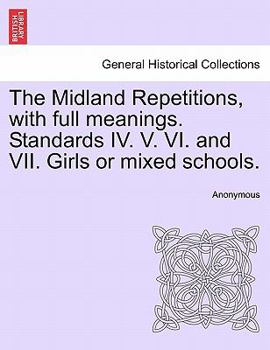 Paperback The Midland Repetitions, with Full Meanings. Standards IV. V. VI. and VII. Girls or Mixed Schools. Book