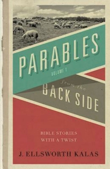Paperback Parables from the Back Side Volume 1: Bible Stories with a Twist Book