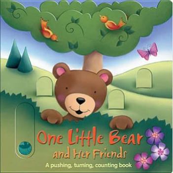 Hardcover One Little Bear and Her Friends: A Pushing, Turning, Counting Book