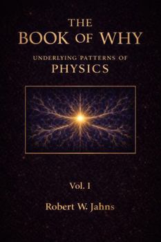 Paperback THE BOOK OF WHY: Underlying Patterns of Physics Book