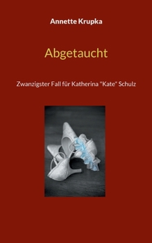 Paperback Abgetaucht: Zwanzigster Fall für Katherina "Kate" Schulz [German] Book