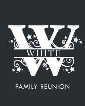 Paperback White Family Reunion: Personalized Last Name Monogram Letter W Family Reunion Guest Book, Sign In Book (Family Reunion Keepsakes) Book