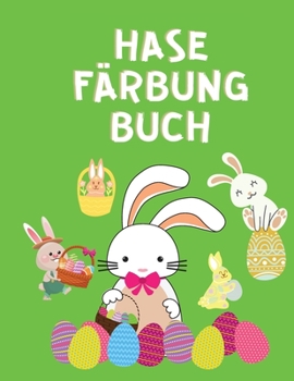 Hase Färbung Buch: Malbuch für Kinder - Osterhasen-Malbuch für Kinder im Alter von 3-8 Jahren - Niedliches Malbuch - Activity-Buch für Kinder