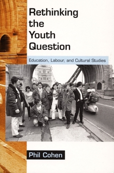 Paperback Rethinking the Youth Question: Education, Labour, and Cultural Studies Book