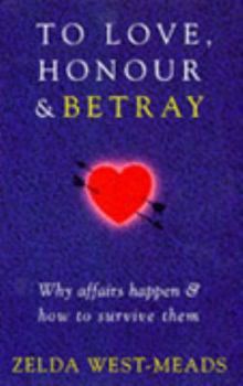 Paperback To Love, Honour and Betray: Why Affairs Happen and How to Survive Them Book