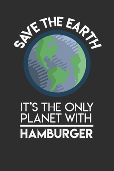 Save The Earth It's The Only Planet With Hamburger: Personal Planner 24 month 100 page 6 x 9 Dated Calendar Notebook For 2020-2021 Academic Year