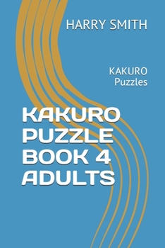 Paperback KAKURO Puzzle Book 4 Adults: Kakuro digital puzzles book solved Book