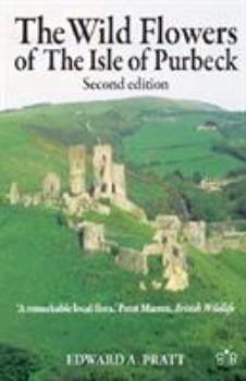 Paperback Wild Flowers of the Isle of Purbeck - Second Edition Book