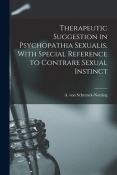 Therapeutic Suggestion in Psychopathia Sexualis (Pathological Manifestations of the Sexual Sense)